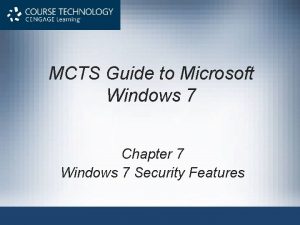 MCTS Guide to Microsoft Windows 7 Chapter 7