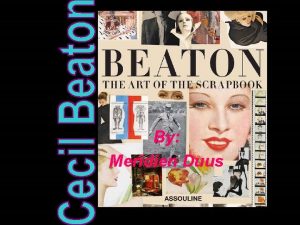 By Meridien Duus Biography Cecil Beaton was born