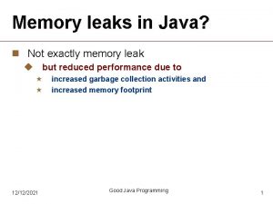 Memory leaks in Java n Not exactly memory