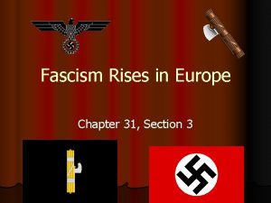 Fascism Rises in Europe Chapter 31 Section 3