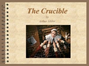 The Crucible by Arthur Miller Arthur Miller author