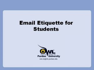 Email Etiquette for Students Why is Email Etiquette