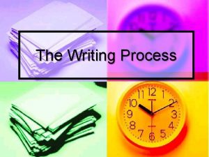 The Writing Process Stages of the Writing Process