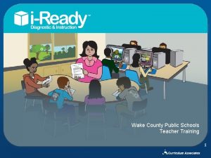 Wake County Public Schools Teacher Training 1 iReady