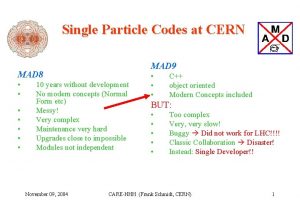 Single Particle Codes at CERN MAD 9 MAD