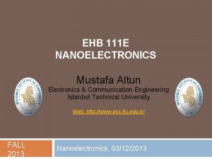 EHB 111 E NANOELECTRONICS Mustafa Altun Electronics Communication