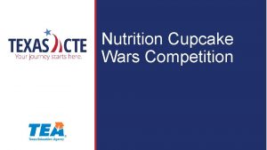 Nutrition Cupcake Wars Competition Copyright Texas Education Agency