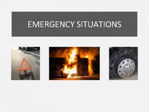 EMERGENCY SITUATIONS Emergency Situations Lesson 1 EMERGENCIES Emergency