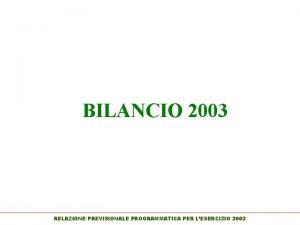 BILANCIO 2003 RELAZIONE PREVISIONALE PROGRAMMATICA PER LESERCIZIO 2003