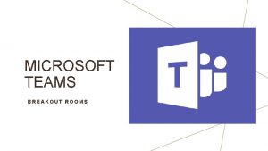 MICROSOFT TEAMS BREAKOUT ROOMS ORGANIZATOR CALLA IMA OPCIJU