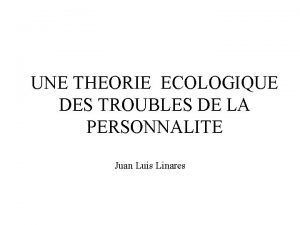 UNE THEORIE ECOLOGIQUE DES TROUBLES DE LA PERSONNALITE