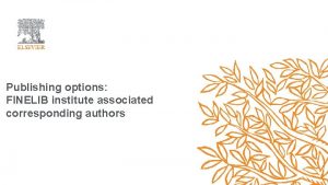 Publishing options FINELIB institute associated corresponding authors Corresponding