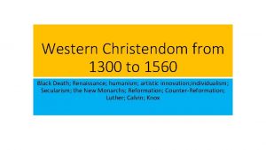 Western Christendom from 1300 to 1560 Black Death