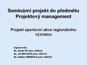 Seminrn projekt do pedmtu Projektov management Projekt sportovn