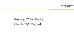 Polymer Synthesis CHEM 421 Reading Odian Book Chapter