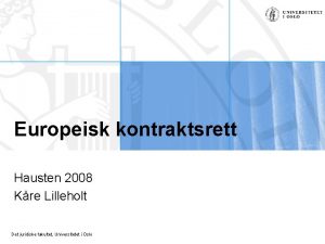 Europeisk kontraktsrett Hausten 2008 Kre Lilleholt Det juridiske