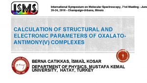 International Symposium on Molecular Spectroscopy 71 st Meeting