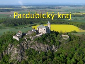 Pardubick kraj Zkladn informace Krajsk msto Pardubice Nejvy