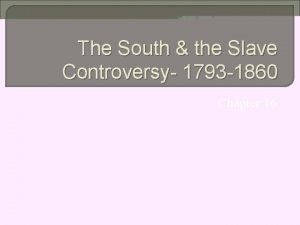 The South the Slave Controversy 1793 1860 Chapter