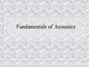 Fundamentals of Acoustics The Nature of a Sound