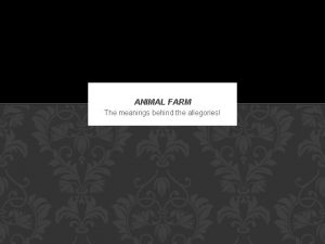 ANIMAL FARM The meanings behind the allegories GEORGE