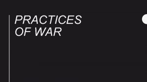 PRACTICES OF WAR DEFINING TERMS Defining Terms Strategy