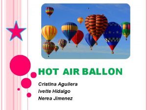 HOT AIR BALLON Cristina Aguilera Ivette Hidalgo Nerea