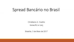 Spread Bancrio no Brasil Christiano A Coelho IbmecRJ