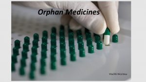 Orphan Medicines Vasiliki Nicolaou About EURORDIS is a