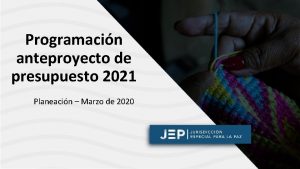Programacin anteproyecto de presupuesto 2021 Planeacin Marzo de