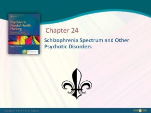 Chapter 24 Schizophrenia Spectrum and Other Psychotic Disorders
