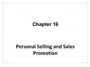 Chapter 16 Personal Selling and Sales Promotion Topics
