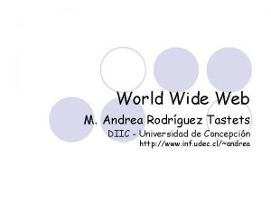 World Wide Web M Andrea Rodrguez Tastets DIIC