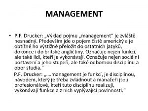 MANAGEMENT P F Drucker Vklad pojmu management je
