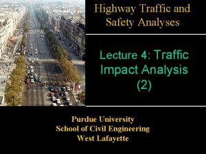 Highway Traffic and Safety Analyses Lecture 4 Traffic