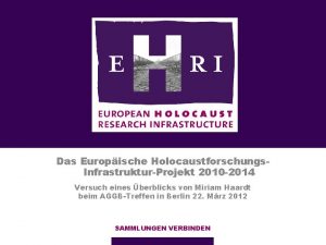 Das Europische Holocaustforschungs InfrastrukturProjekt 2010 2014 Versuch eines