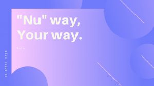 Nu way Your way 29 APRIL 2019 Nura