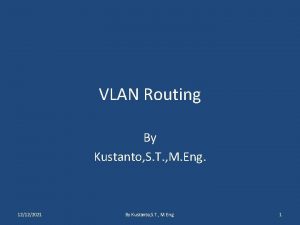 VLAN Routing By Kustanto S T M Eng