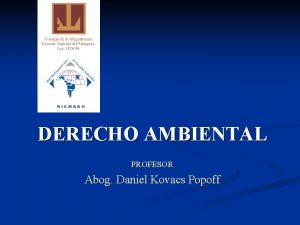 DERECHO AMBIENTAL PROFESOR Abog Daniel Kovacs Popoff Desarrollo