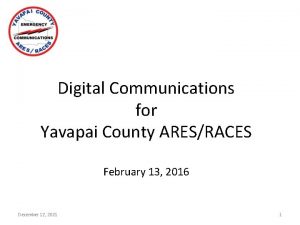 Digital Communications for Yavapai County ARESRACES February 13