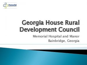 Georgia House Rural Development Council Memorial Hospital and