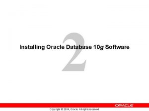 2 Installing Oracle Database 10 g Software Copyright