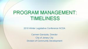 PROGRAM MANAGEMENT TIMELINESS 2018 Winter Legislative Conference NCDA