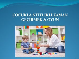 OCUKLA NTELKL ZAMAN GERMEK OYUN 1 Oturumun amac