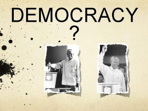 DEMOCRACY What is democracy The prefix demos means