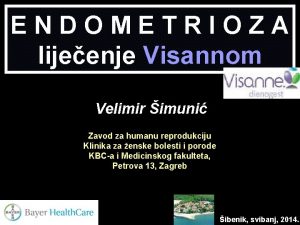 ENDOMETRIOZA lijeenje Visannom Velimir imuni Zavod za humanu