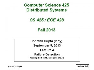 Computer Science 425 Distributed Systems CS 425 ECE