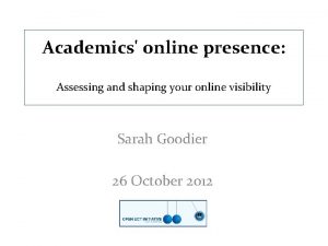 Academics online presence Assessing and shaping your online