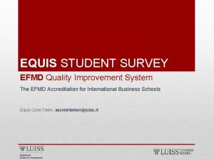 EQUIS STUDENT SURVEY EFMD Quality Improvement System The