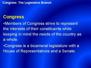 Congress The Legislative Branch Congress Members of Congress